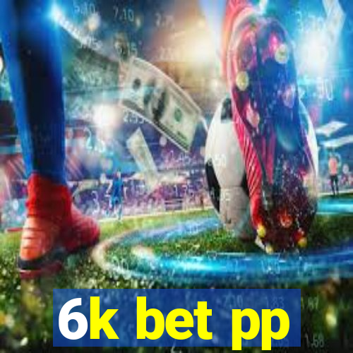 6k bet pp